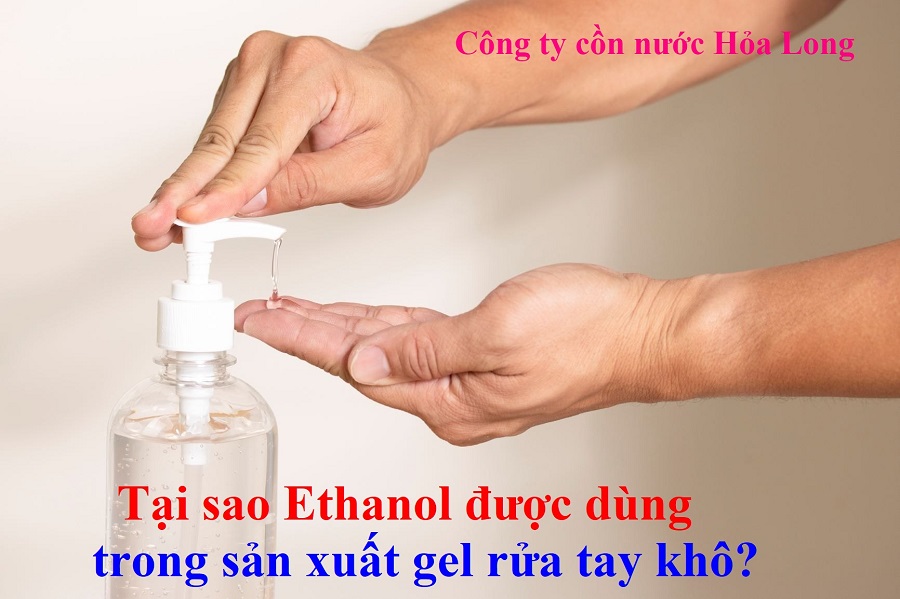 Tại sao Ethanol được dùng trong sản xuất gel rửa tay khô? | Công ty Cồn nước Hỏa Long Alcohol